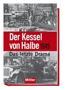 Der Kessel von Halbe 1945 - Das letzte Drama