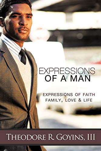 Expressions Of A Man: Expressions Of Faith, Family, Love & Life