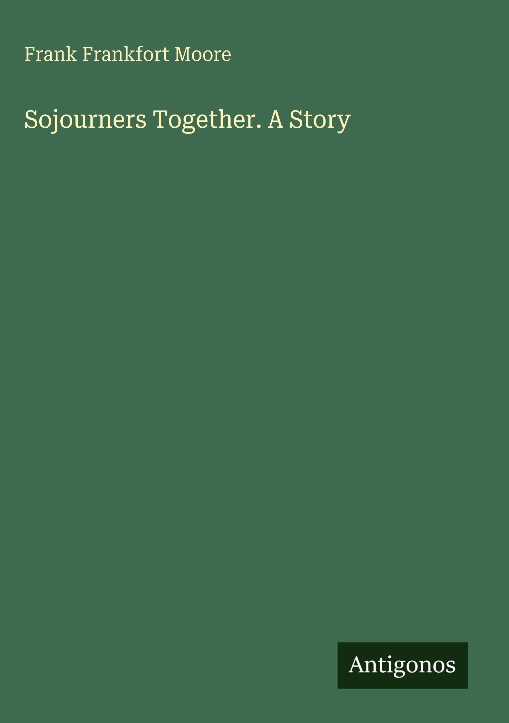 Sojourners Together. A Story