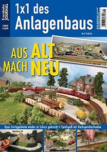 Aus Alt mach Neu - Eisenbahn Journal - 1 x 1 des Anlagenbaus 1-2013