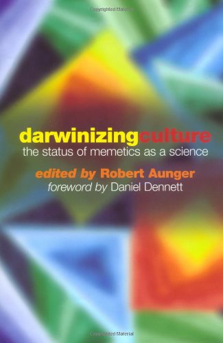 Darwinizing Culture ' the Status of Memetics as a Science'