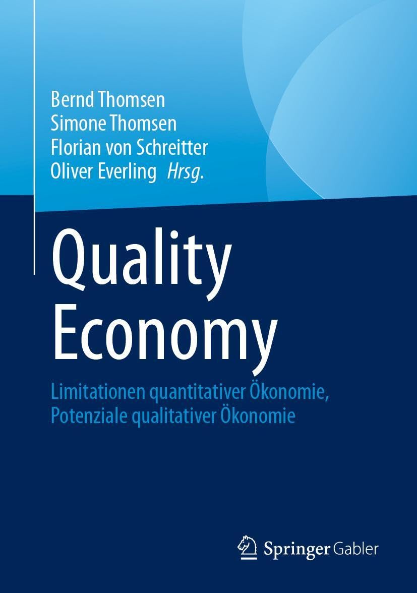Quality Economy: Limitationen quantitativer Ökonomie, Potenziale qualitativer Ökonomie