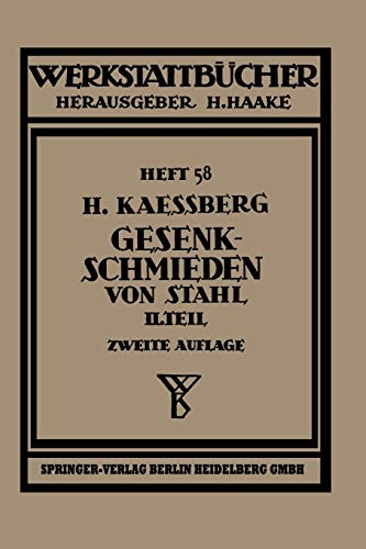 Gesenkschmieden von Stahl: Zweiter Teil: Die Gestaltung der Schmiedewerkzeuge (Werkstattbücher) (German Edition) (Werkstattbücher, 58, Band 58)