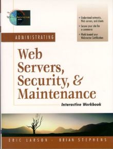 Administrating Web Servers, Security, & Maintenance Interactive Workbook (Interactive Workbook (Prentice Hall))