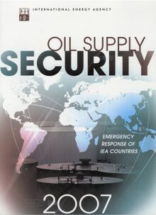 Oil Supply Security: Emergency Response of IEA Countries 2007