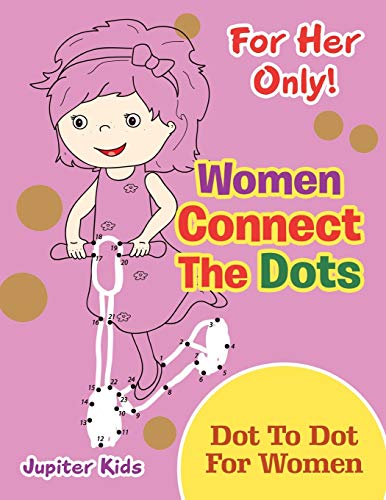 For Her Only! Women Connect The Dots: Dot To Dot For Women
