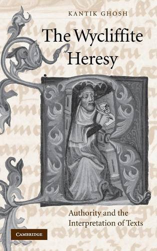 The Wycliffite Heresy: Authority and the Interpretation of Texts (Cambridge Studies in Medieval Literature, Band 45)