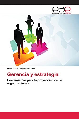 Gerencia y estrategia: Herramientas para la proyección de las organizaciones