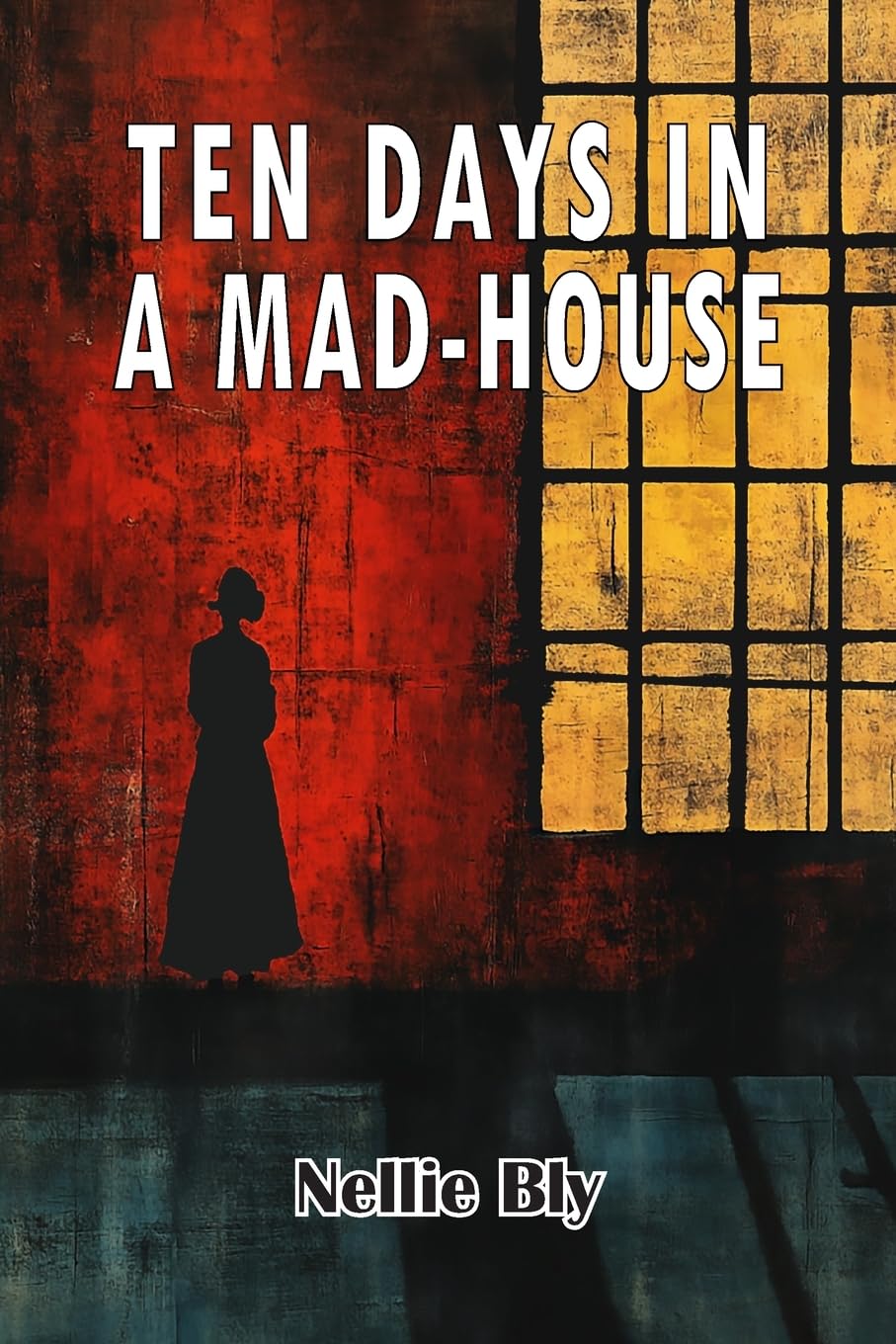 Ten Days in A Mad-House