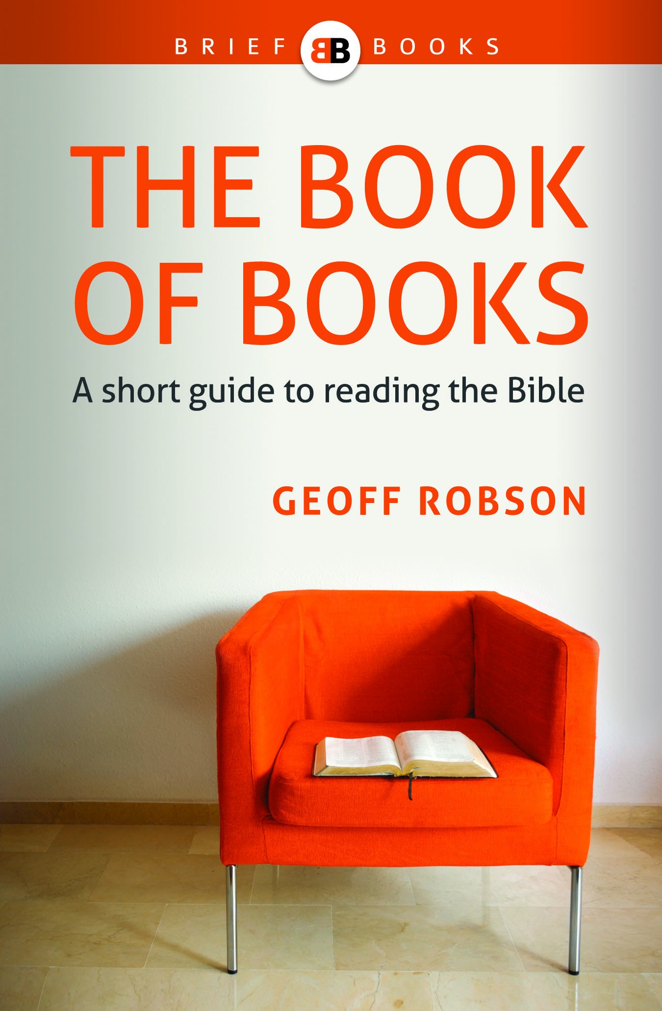 The Book of Books: A short guide to reading the Bible