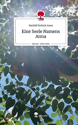 Eine Seele Namens Anna. Life is a Story - story.one