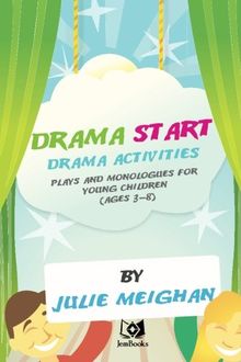 'Drama Start': Drama activities, plays and monologues for young children (ages 3