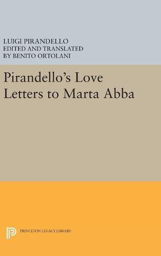 Pirandello's Love Letters to Marta Abba (Princeton Legacy Library)