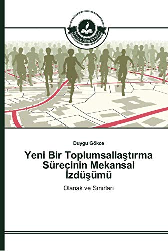 Yeni Bir Toplumsallaştırma Sürecinin Mekansal İzdüşümü: Olanak ve Sınırları: Olanak ve Sinirlari