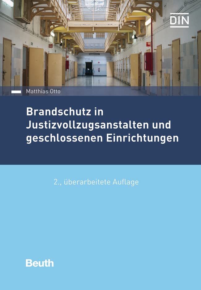 Brandschutz in Justizvollzugsanstalten und geschlossenen Einrichtungen: Praxishandbuch (Beuth Praxis)