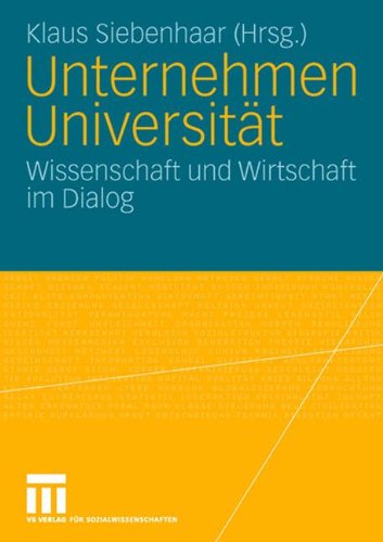 Unternehmen Universität: Wissenschaft und Wirtschaft im Dialog. 2. Forum Hochschulmarketing der Freien Universität Berlin