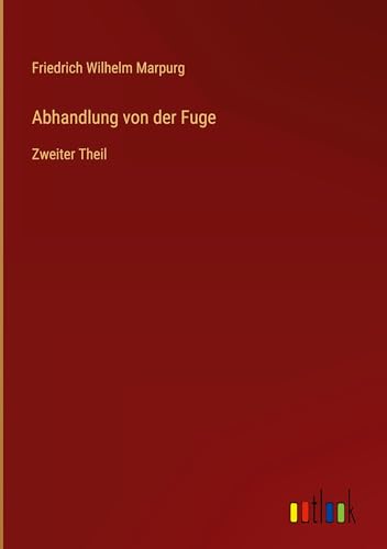 Abhandlung von der Fuge: Zweiter Theil