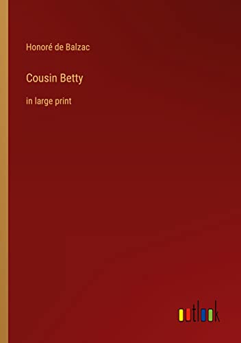 Cousin Betty: in large print