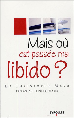 Mais Oùest Passée Ma Libido ?