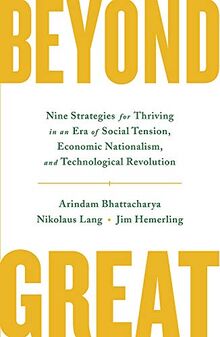 Beyond Great: Nine Strategies for Thriving in an Era of Social Tension, Economic Nationalism, and Technological Revolution