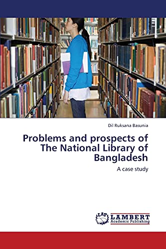 Problems and prospects of The National Library of Bangladesh: A case study