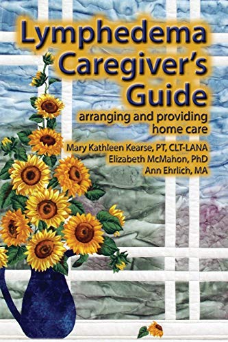 Kearse, Mary Kathleen Lymphedema Caregiver's Guide, Arranging And Providing Home Care