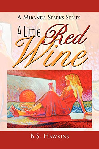 A Little Red Wine: AMiranda Sparks Series