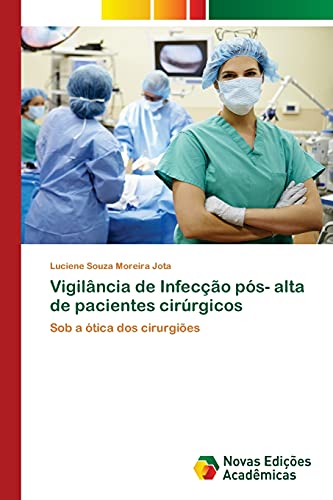 Vigilância de Infecção pós- alta de pacientes cirúrgicos: Sob a ótica dos cirurgiões