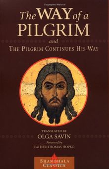The Way of a Pilgrim and The Pilgrim Continues His Way (Shambhala Classics)