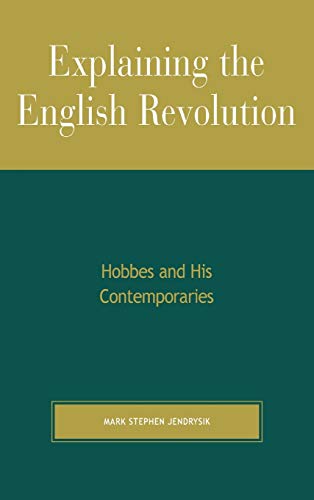 Explaining the English Revolution: Hobbes and His Contemporaries