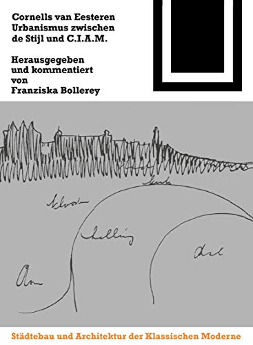 Cornelis van Eesteren. Urbanismus zwischen de Stijl und C.I.A.M. (Bauwelt Fundamente, 103, Band 103)