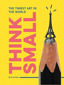 Think Small: The Tiniest Art in the World