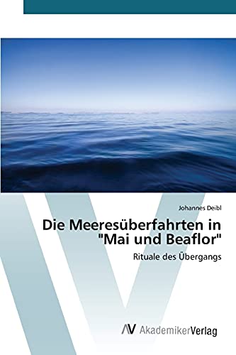 Die Meeresüberfahrten in Mai und Beaflor: Rituale des Übergangs