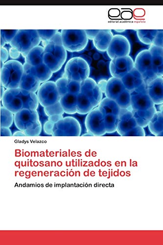 Biomateriales de quitosano utilizados en la regeneración de tejidos: Andamios de implantación directa