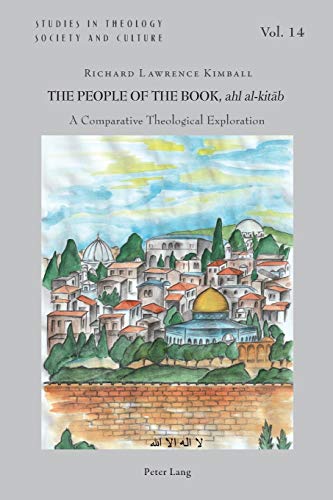 The People of the Book, ahl al-kitāb: A Comparative Theological Exploration (Studies in Theology, Society and Culture, Band 14)