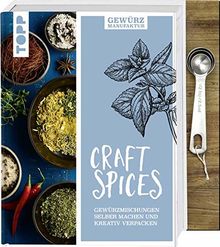 Gewürzmanufaktur Craft Spices. Buch mit Messlöffel-Set: Gewürzmischungen selber machen und kreativ verpacken. Inkl. 4-teiligem Meßlöffel-Set aus Metall