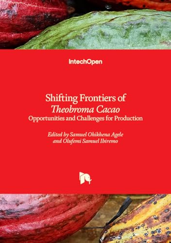 Shifting Frontiers of Theobroma Cacao: Opportunities and Challenges for Production
