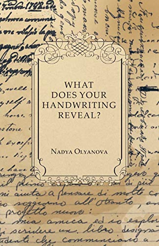 What Does Your Handwriting Reveal? - An Elementary Study of the Rules Underlying the Science of Graphology Wherewith Everyone May Apply This ... His Own Handwriting and That of His Friends