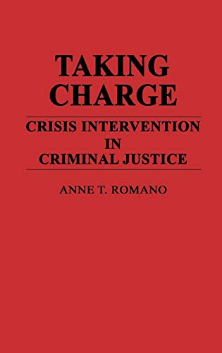 Taking Charge: Crisis Intervention in Criminal Justice (Contributions in Criminology & Penology)