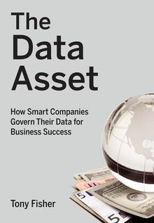 The Data Asset: How Smart Companies Govern Their Data for Business Success (Wiley & SAS Business)