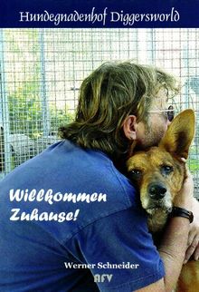 Willkommen Zuhause!: Hundegnadenhof Diggersworld