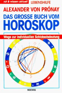 Das grosse Buch vom Horoskop. Wege zur individuellen Schicksalsdeutung