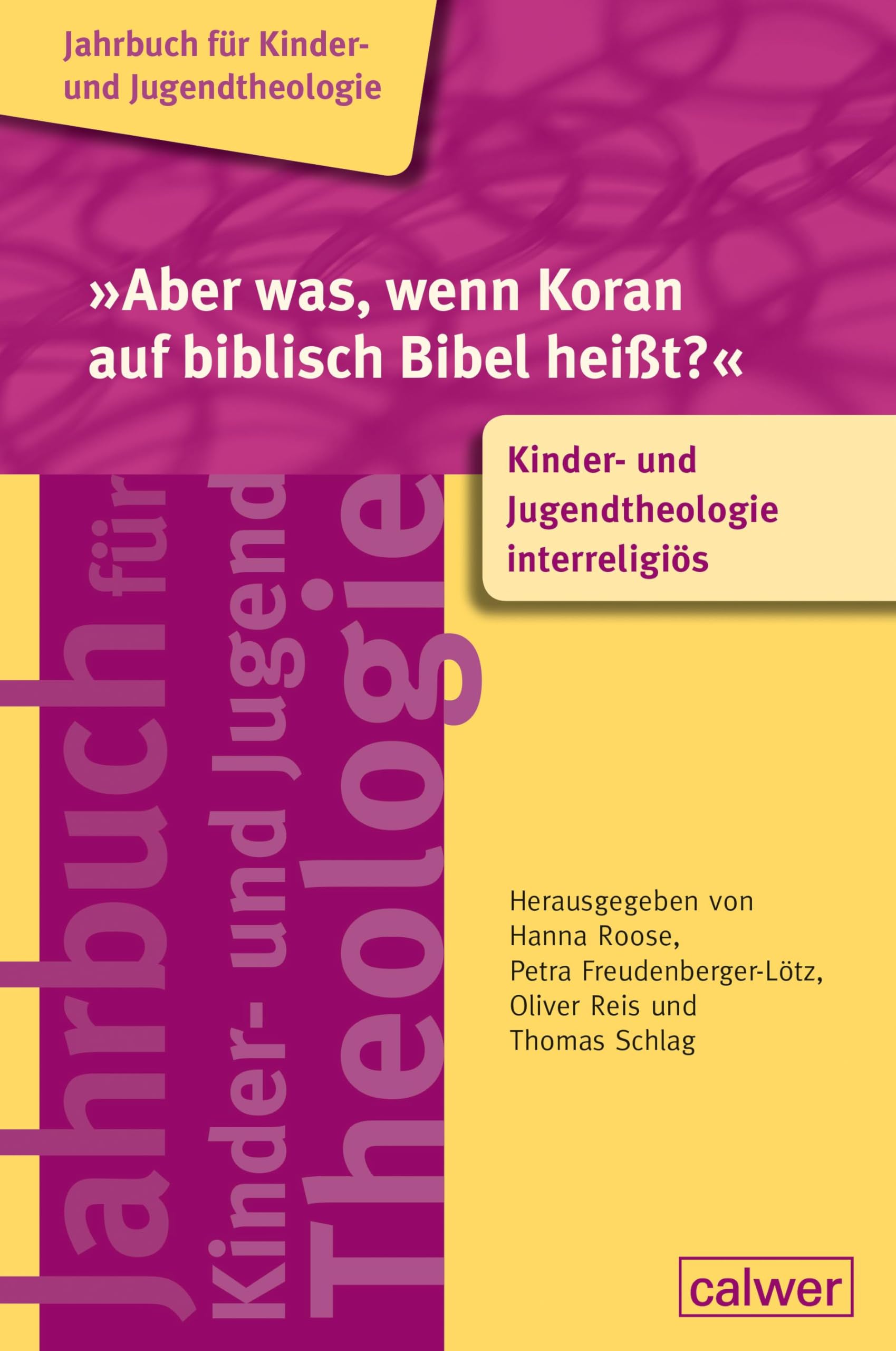 »Aber was, wenn Koran auf biblisch Bibel heißt?«: Kinder- und Jugendtheologie interreligiös (Jahrbuch für Kinder- und Jugendtheologie)