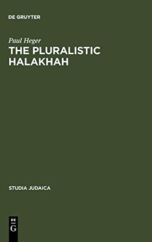 The Pluralistic Halakhah: Legal Innovations in the Late Second Commonwealth and Rabbinic Periods (Studia Judaica, 22)