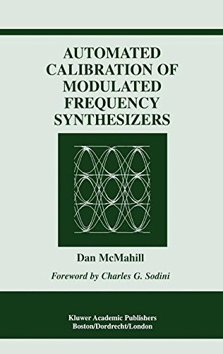 Automated Calibration of Modulated Frequency Synthesizers (The Springer International Series in Engineering and Computer Science, Band 650)