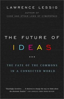 The Future of Ideas: The Fate of the Commons in a Connected World (Vintage)