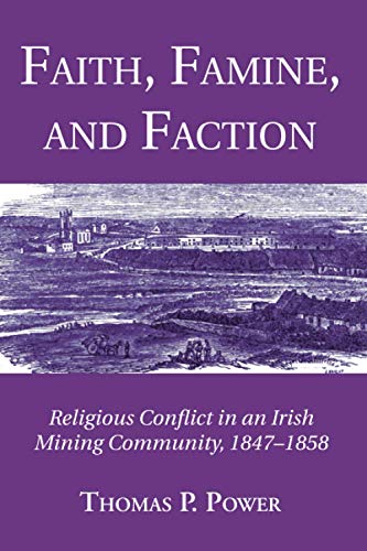 Faith, Famine, and Faction: Religious Conflict in an Irish Mining Community, 1847-1858