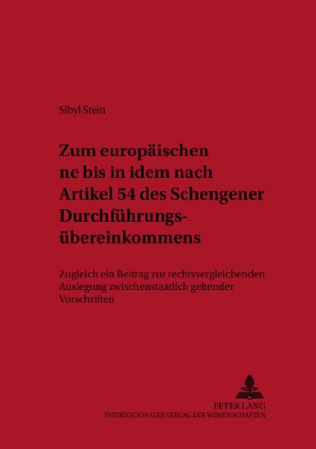 Zum europäischen «ne bis in idem» nach Artikel 54 des Schengener Durchführungsübereinkommens: Zugleich ein Beitrag zur rechtsvergleichenden Auslegung ... und Europäisches Strafverfahrensrecht)