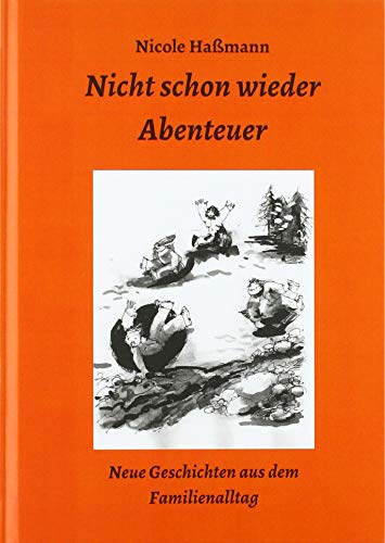 Nicht schon wieder Abenteuer: Neue Geschichten aus dem Familienalltag (Vorlesebuch)