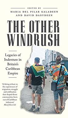 The Other Windrush: Legacies of Indenture in Britain's Caribbean Empire